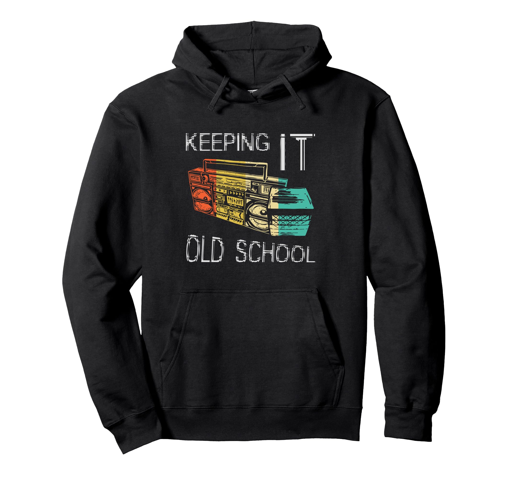 Keeping It Old School Boombox 80S Hoodie - Fun Novelty Design Men Women - T-Shirt, Sweatshirt, Hoodie