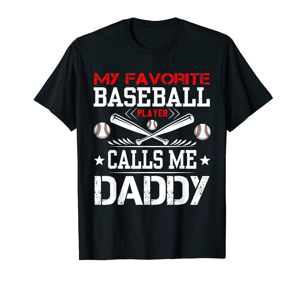 My Favorite Baseball Player Calls Me Daddy T-Shirt - Trendy Graphic Unisex - T-Shirt, Sweatshirt, Hoodie
