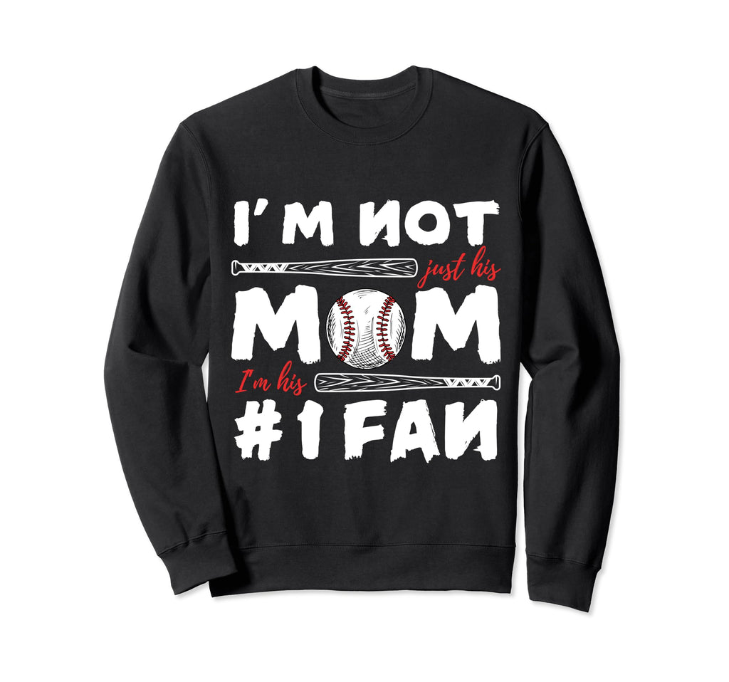 Im Not Just His Mom Im His Number 1 Sweatshirt - Graphic Print Men Women - T-Shirt, Sweatshirt, Hoodie
