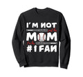 Im Not Just His Mom Im His Number 1 Sweatshirt - Graphic Print Men Women - T-Shirt, Sweatshirt, Hoodie