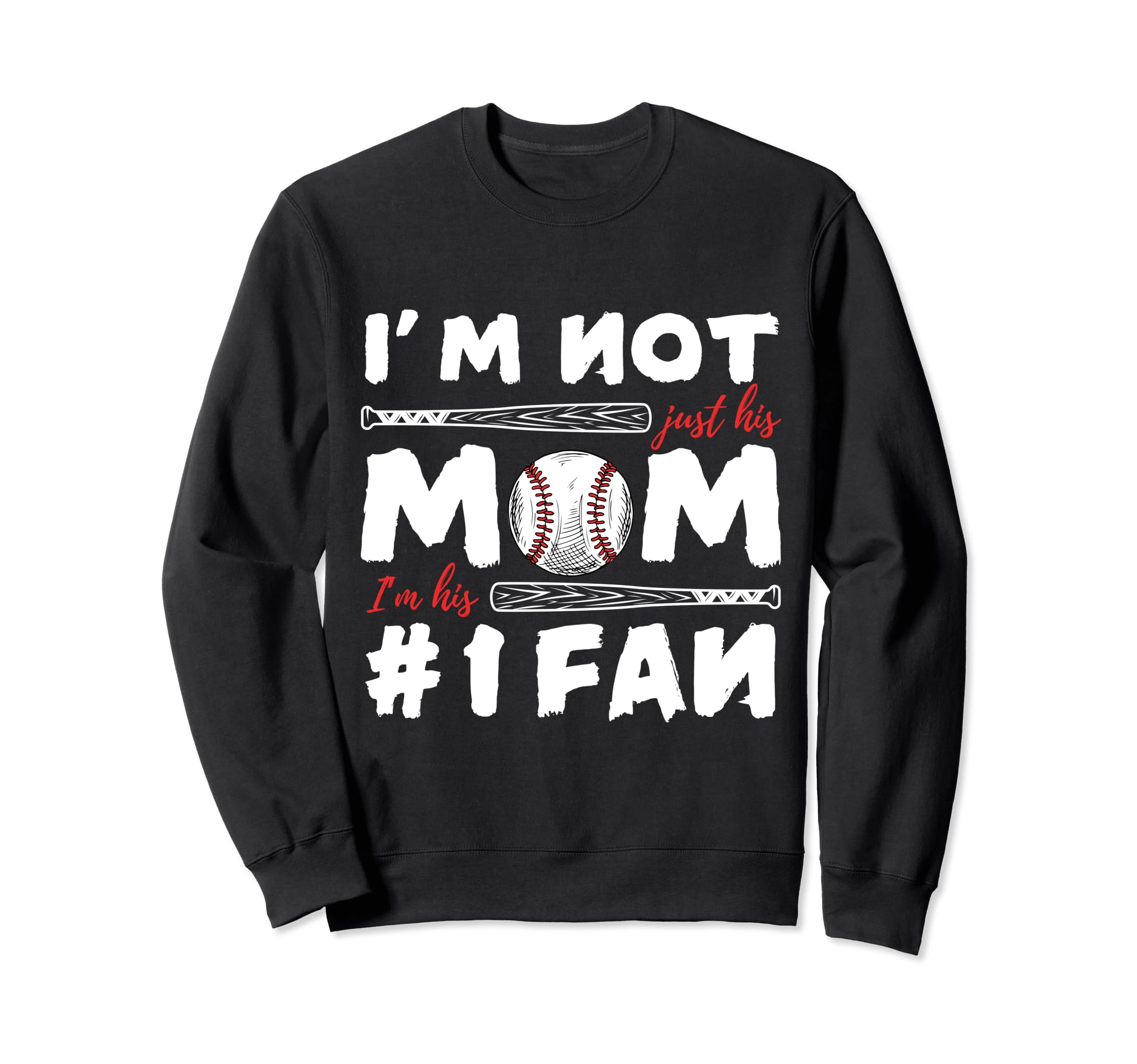 Im Not Just His Mom Im His Number 1 Sweatshirt - Graphic Print Men Women - T-Shirt, Sweatshirt, Hoodie