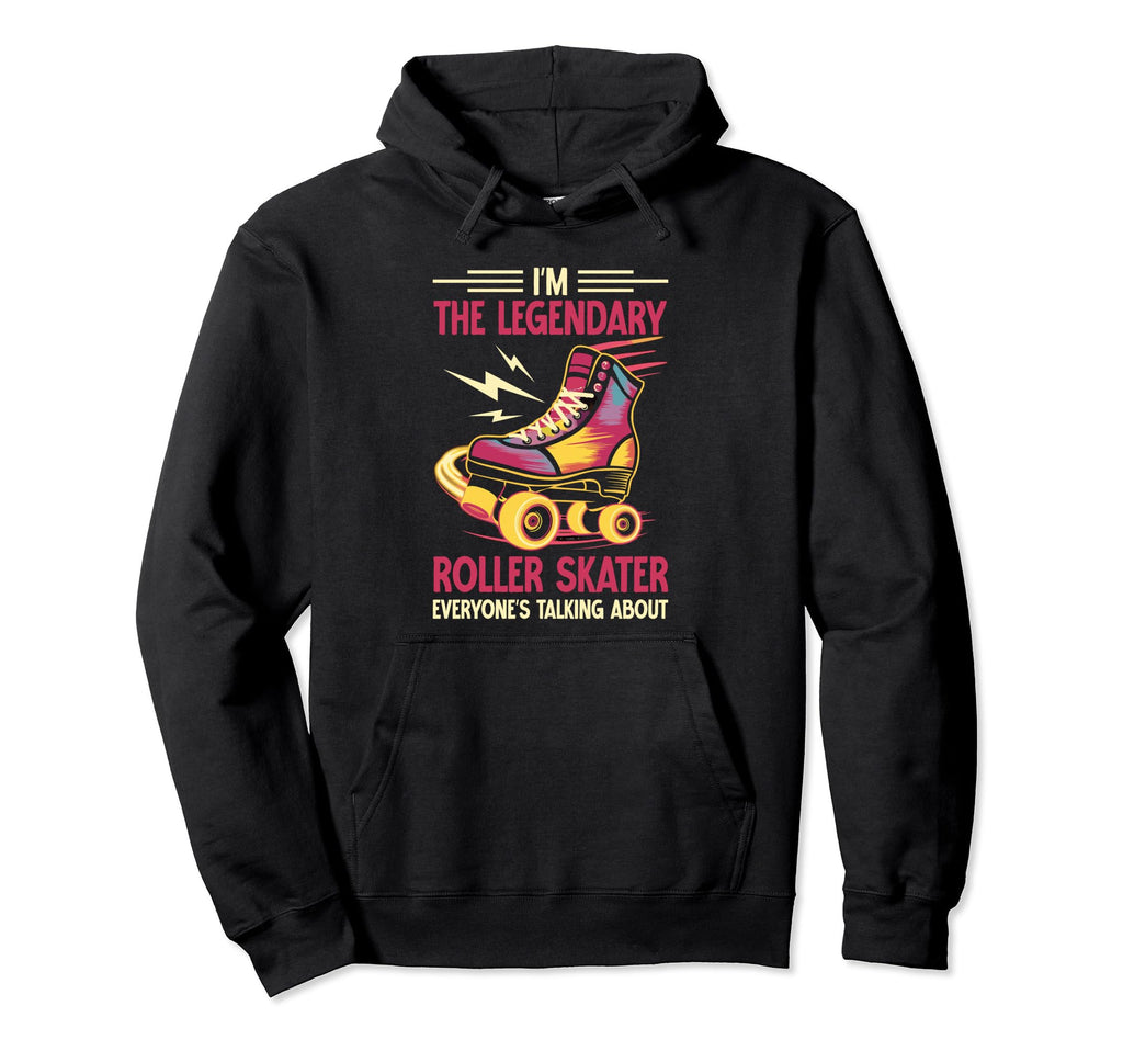 Im Legendary Roller Skater Hoodie - Minimalist Print Men Women - T-Shirt, Sweatshirt, Hoodie