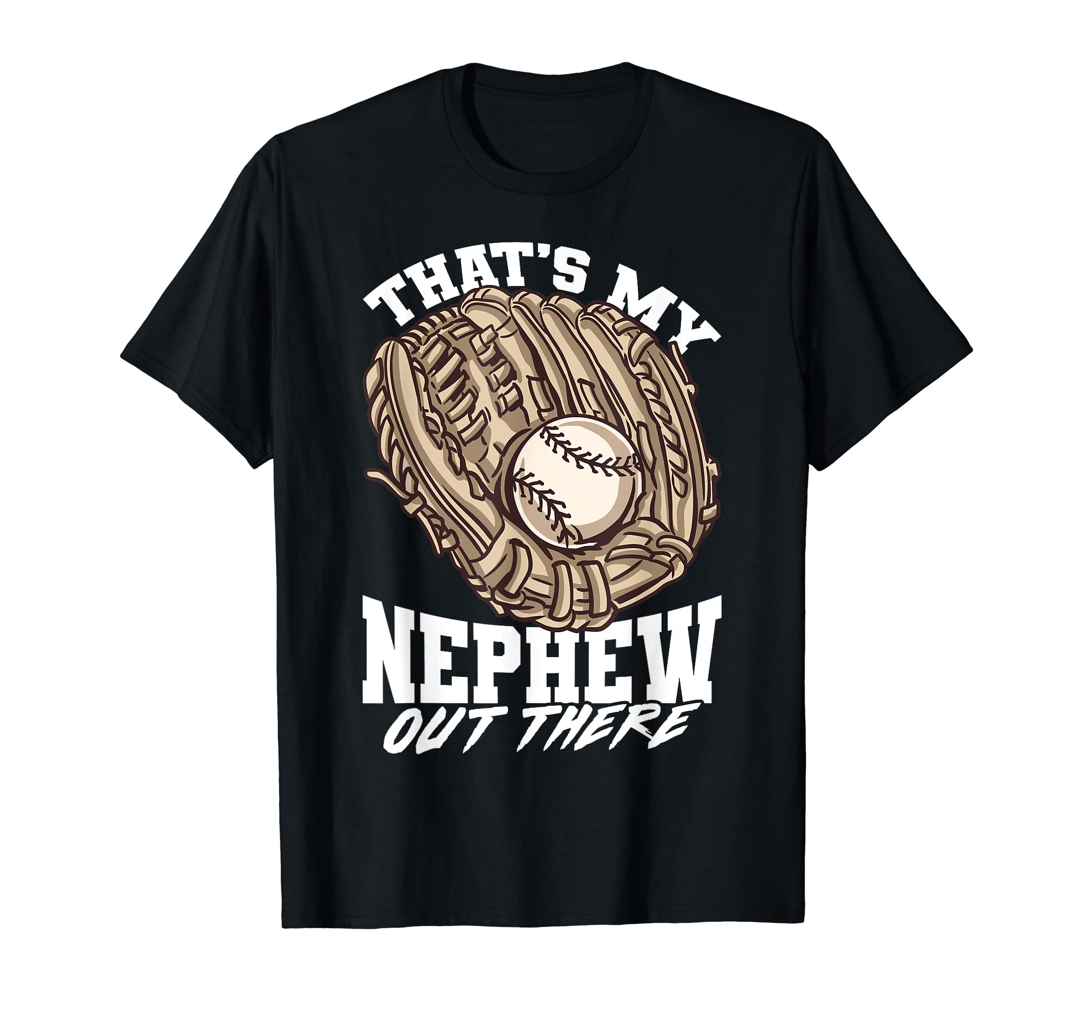 Thats My Nephew Out There Baseball Aunt T-Shirt - Trendy Graphic Unisex - T-Shirt, Sweatshirt, Hoodie