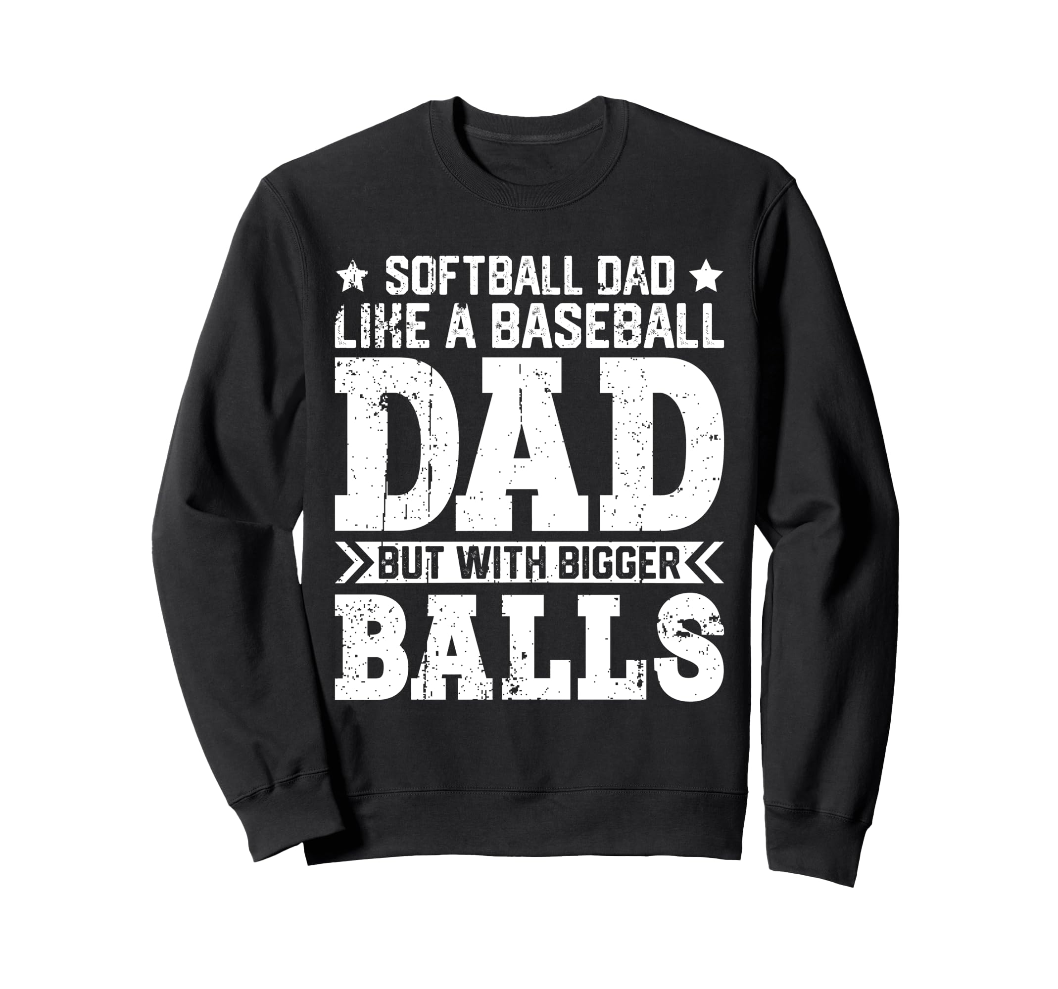Softball Dad Like Baseball Dad Fathers Sweatshirt - Unique Graphic Unisex - T-Shirt, Sweatshirt, Hoodie