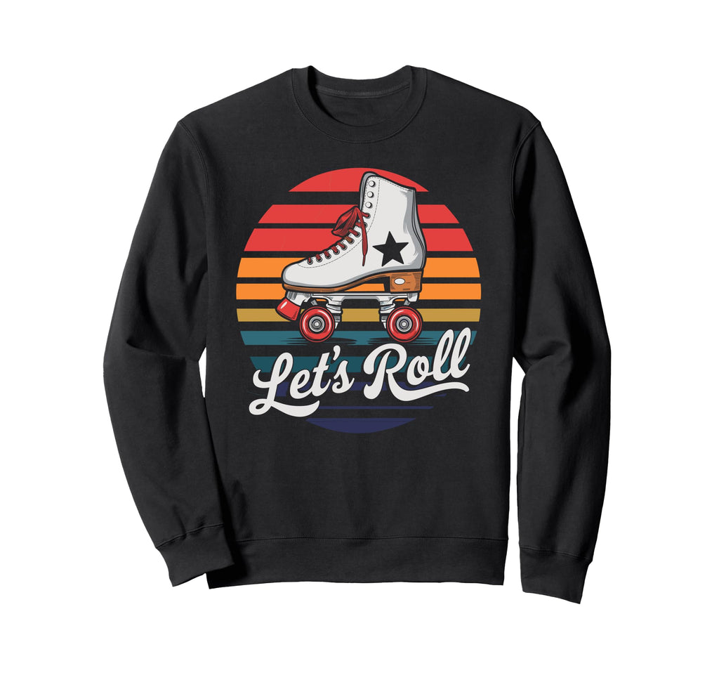 Let S Roll Roller Skating Skater Sweatshirt - Trendy Graphic Men Women - T-Shirt, Sweatshirt, Hoodie