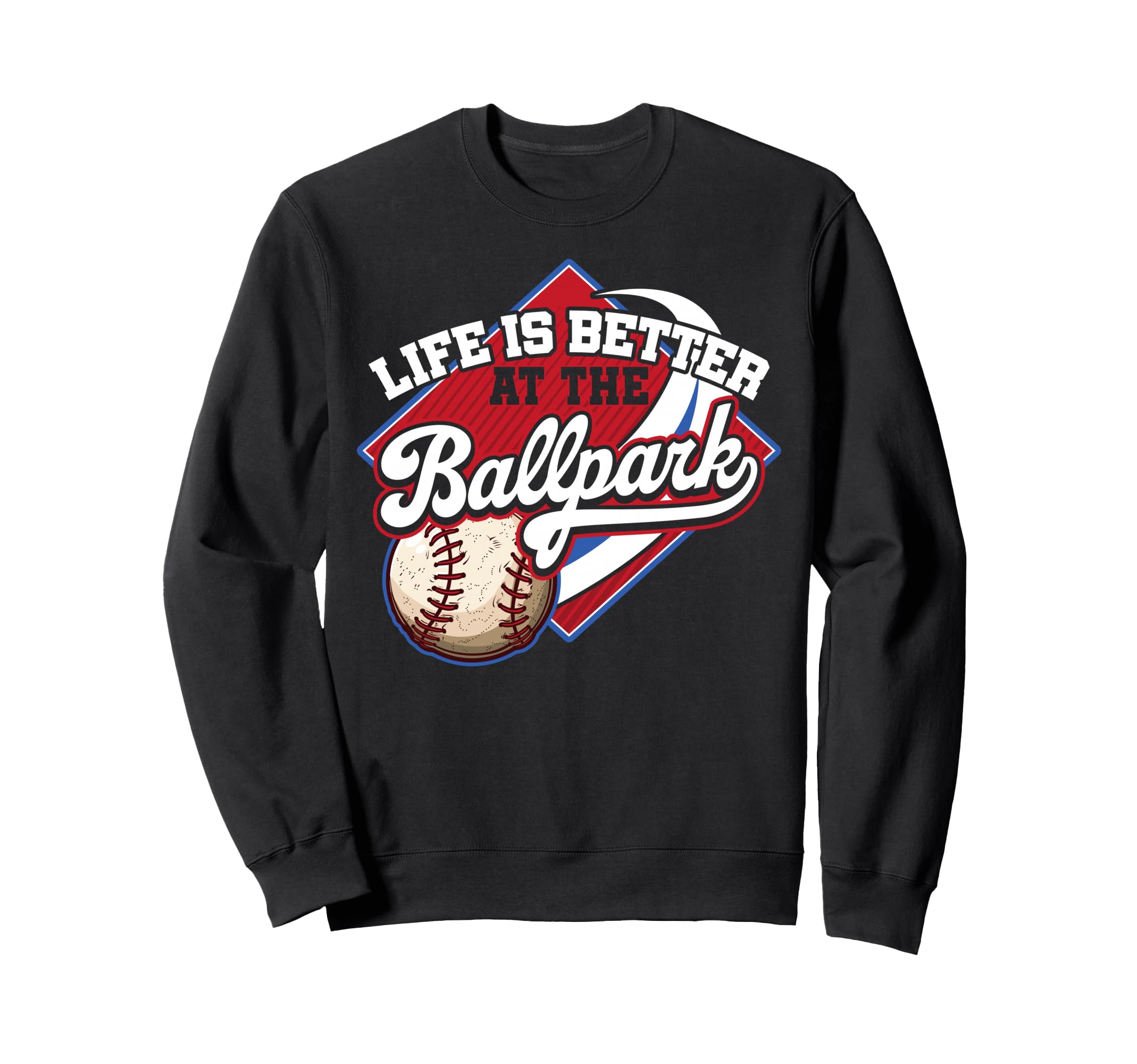 Life Is Better Ballpark Funny Sweatshirt - Unique Graphic for Adults - T-Shirt, Sweatshirt, Hoodie