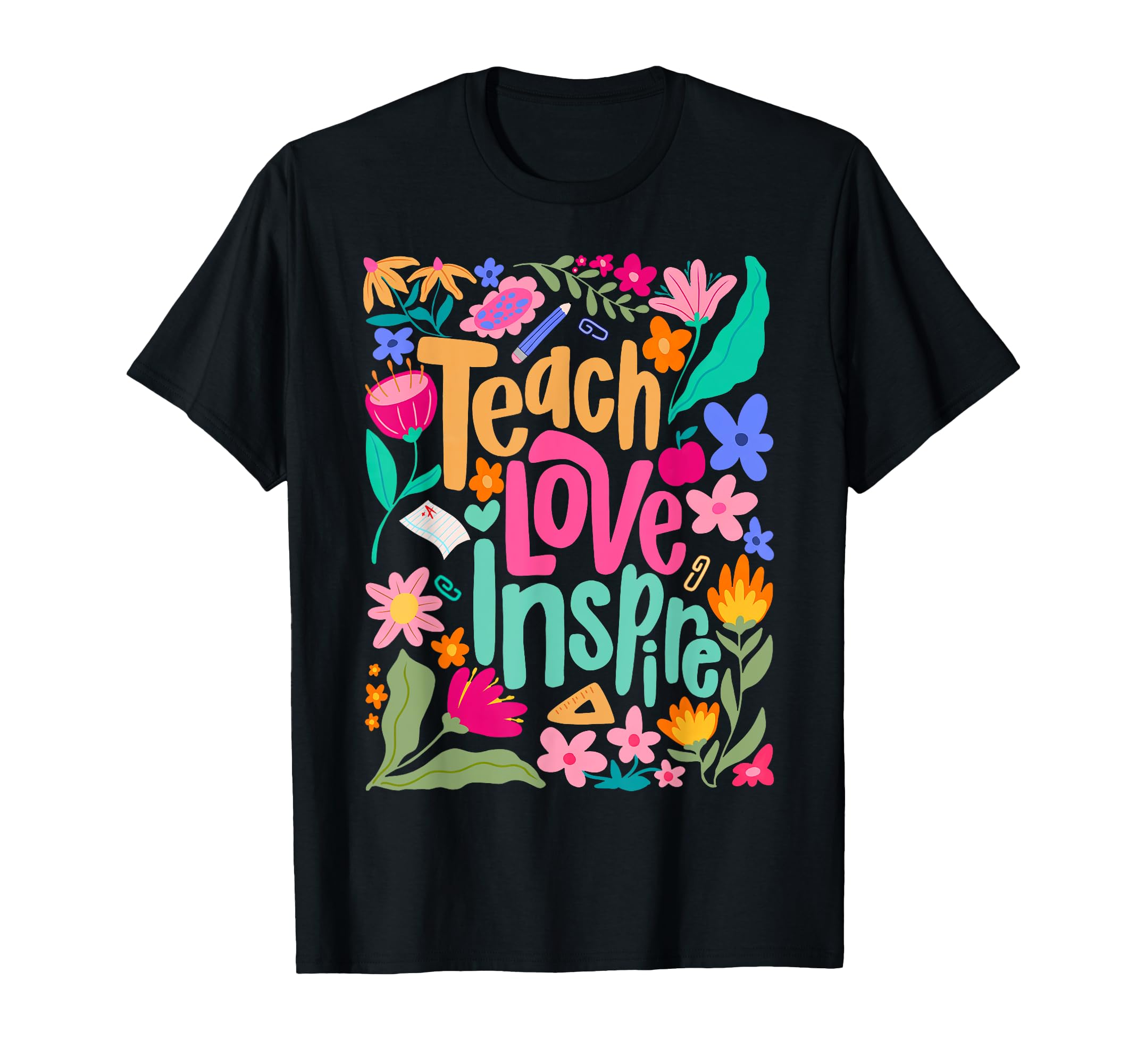Teach Love Inspire Teacher Appreciation T-Shirt - Graphic Print Unisex - T-Shirt, Sweatshirt, Hoodie