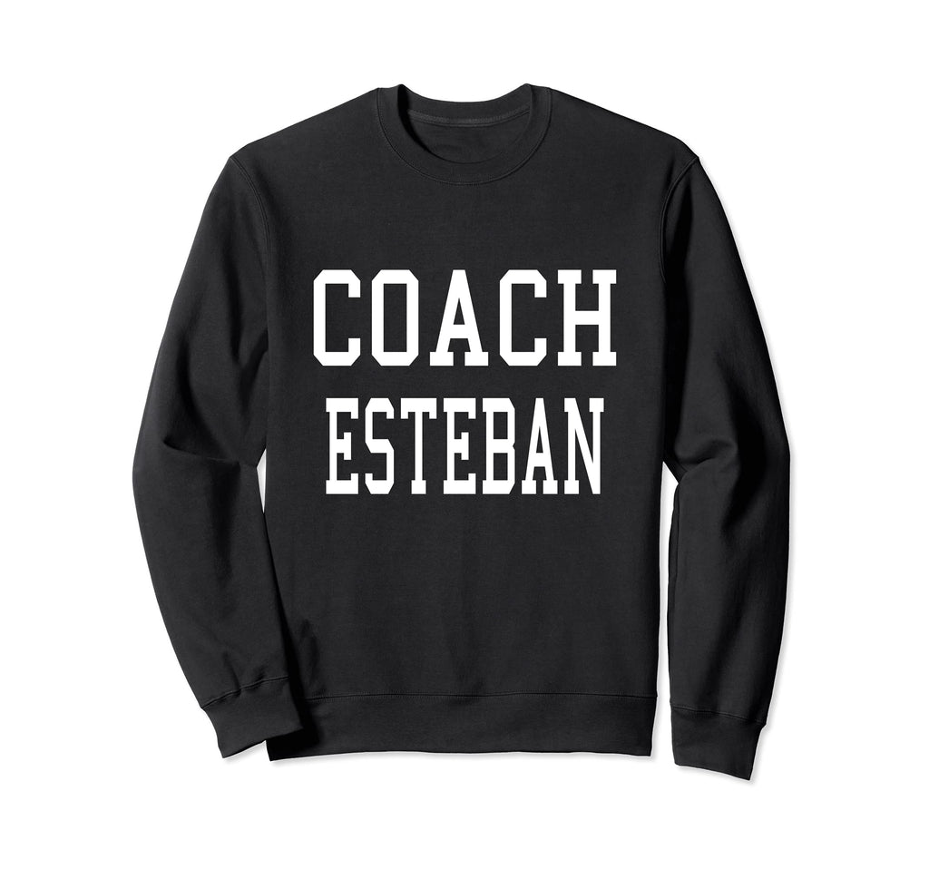 Coach Esteban Custom Football Sweatshirt - Fun Novelty Design Unisex - T-Shirt, Sweatshirt, Hoodie