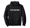 Yes Homo Y2K Aesthetic Lgbt Hoodie - Graphic Print Men Women - T-Shirt, Sweatshirt, Hoodie