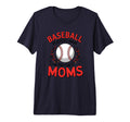 Baseball Players Have Prettiest Moms T-Shirt - Graphic Print Unisex - T-Shirt, Sweatshirt, Hoodie
