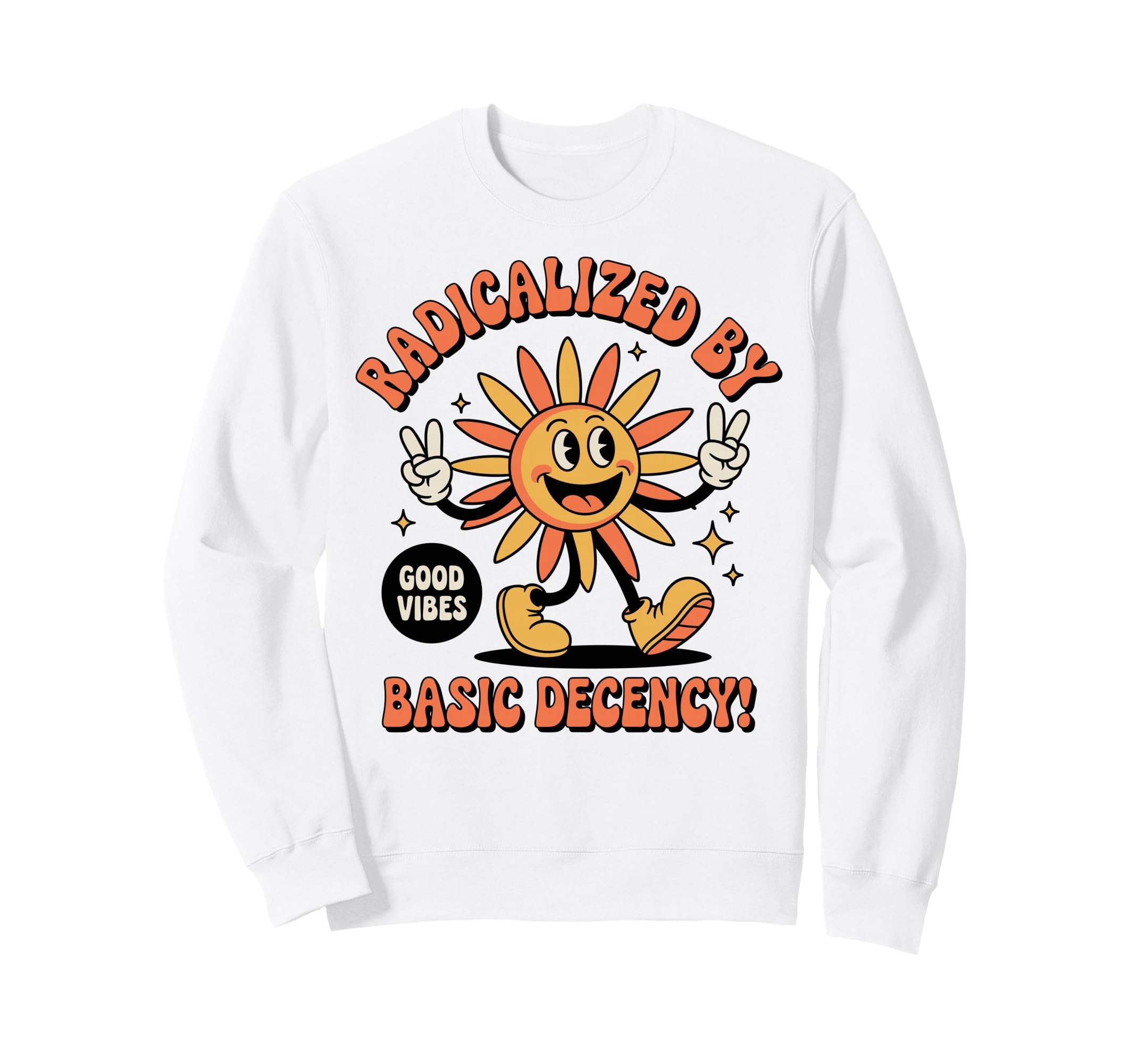 Radicalized Basic Decency Sun Groovy Sweatshirt - Streetwear Style Unisex - T-Shirt, Sweatshirt, Hoodie