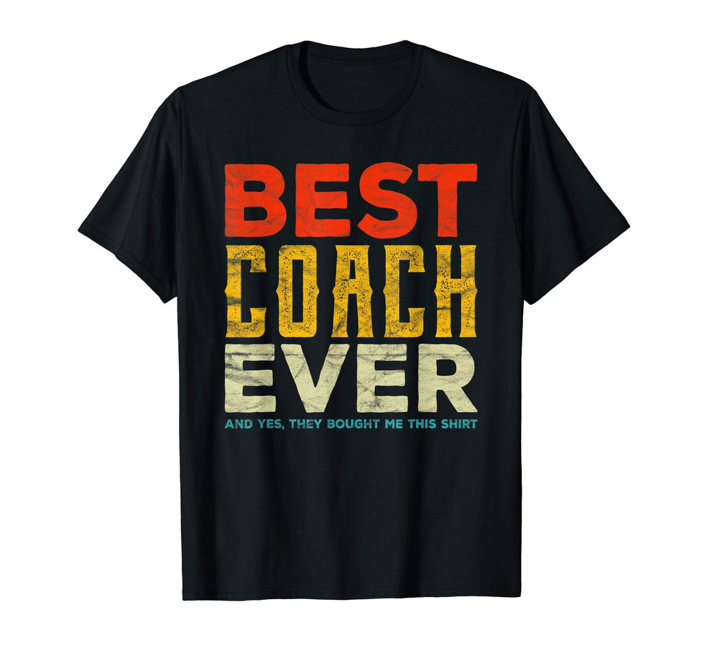 Best Coach Ever Coaching Sports Gift T-Shirt - Streetwear Style Unisex - T-Shirt, Sweatshirt, Hoodie