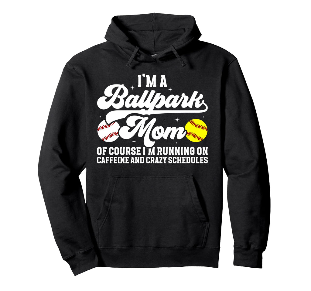 Im Ballpark Mom Funny Baseball Hoodie - Fun Novelty Design for Adults - T-Shirt, Sweatshirt, Hoodie