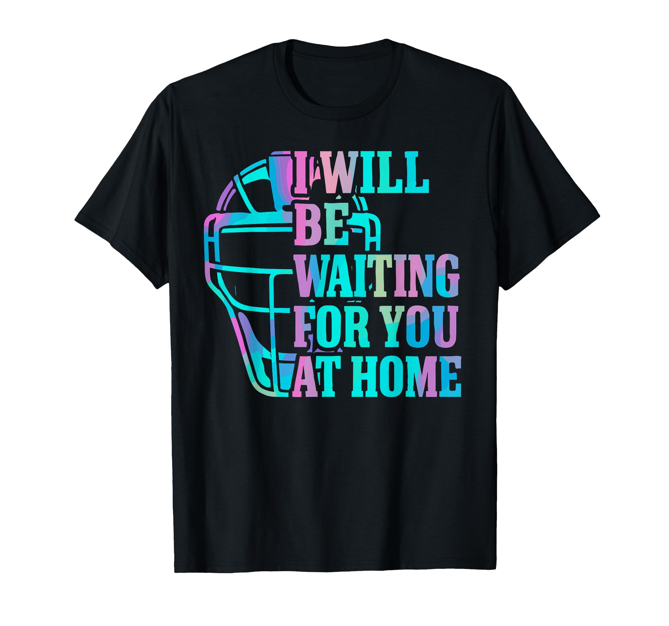 Baseball Catcher Joke I Will Be Waiting T-Shirt - Aesthetic Graphic Unisex - T-Shirt, Sweatshirt, Hoodie