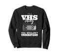 Vhs Gift Video Cassette Tape Collector Sweatshirt - Trendy Graphic Unisex - T-Shirt, Sweatshirt, Hoodie
