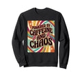 Coffee Addict Chaos Caffeine Powered Sweatshirt - Unique Graphic Unisex - T-Shirt, Sweatshirt, Hoodie