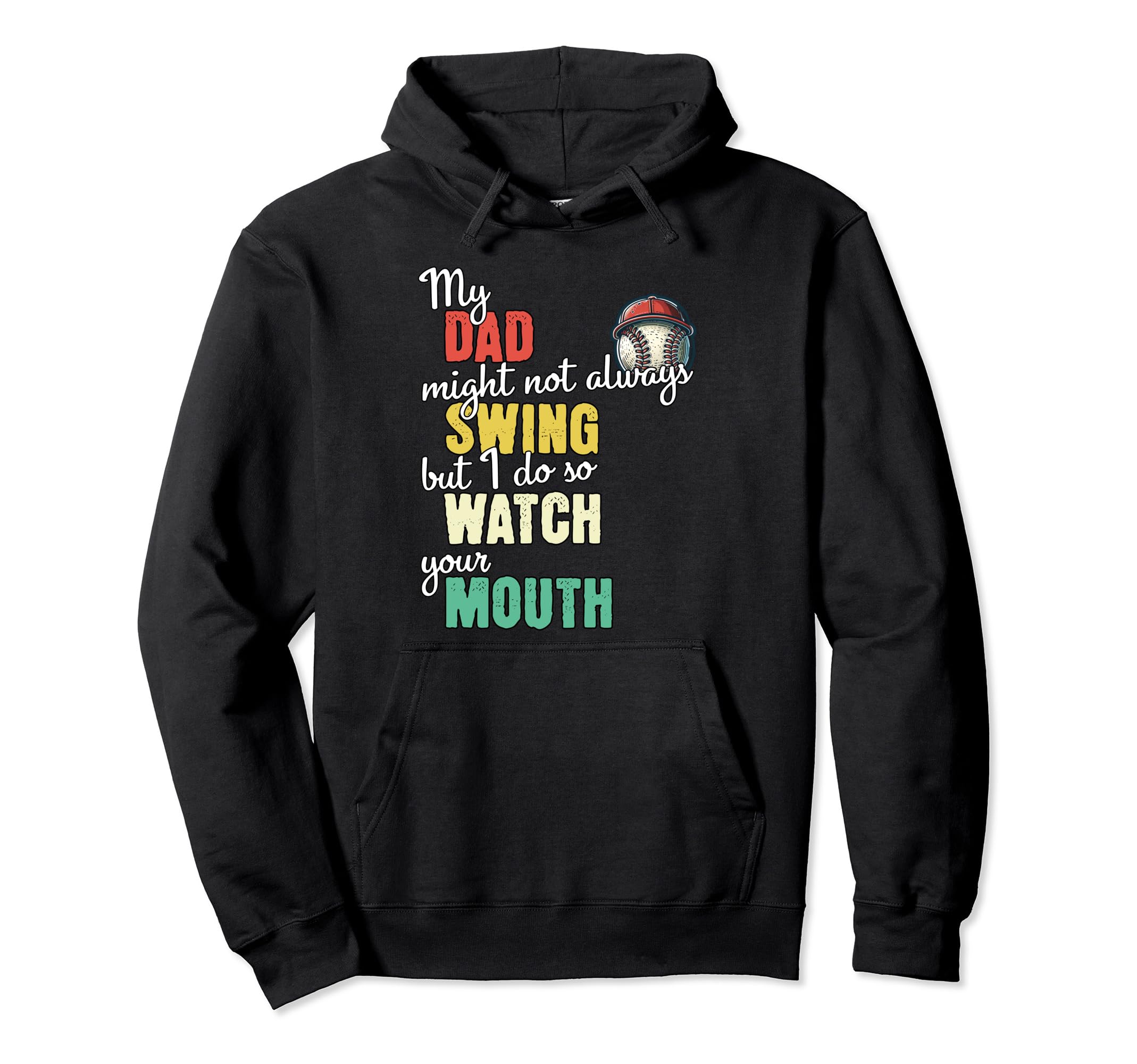 My Dad Might Not Always Swing Watch Your Hoodie - Unique Graphic Unisex - T-Shirt, Sweatshirt, Hoodie