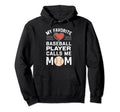 My Favorite Baseball Player Calls Me Mom Hoodie - Unique Graphic Unisex - T-Shirt, Sweatshirt, Hoodie