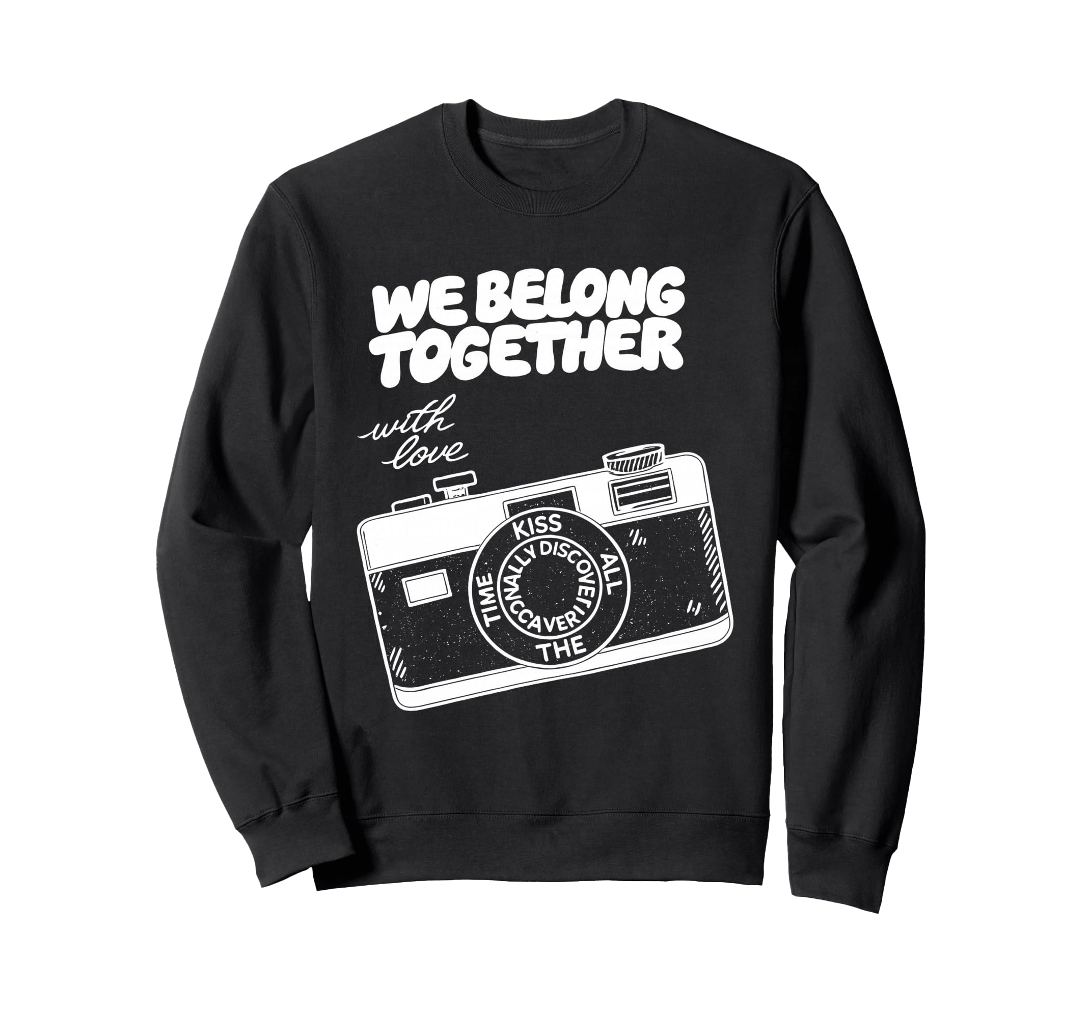 We Belong Together Camera Love Sweatshirt - Novelty Apparel Men Women - T-Shirt, Sweatshirt, Hoodie