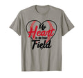 My Heart Is That Field Baseball T-Shirt - Novelty Apparel Unisex - T-Shirt, Sweatshirt, Hoodie