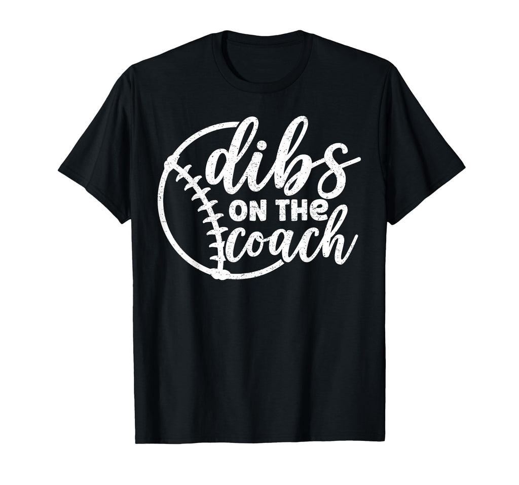 Dibs Coach Baseball Softball Coaching T-Shirt - Trendy Graphic for Adults - T-Shirt, Sweatshirt, Hoodie