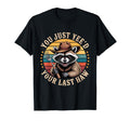 You Just Yeed Your Last Haw Funny T-Shirt - Casual Everyday Wear Men Women - T-Shirt, Sweatshirt, Hoodie