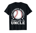 My Favorite Baseball Player Calls Me Uncle T-Shirt - Graphic Print Unisex - T-Shirt, Sweatshirt, Hoodie