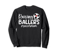 Raising Ballers Soccer Mom Soccer Sweatshirt - Streetwear Style Men Women - T-Shirt, Sweatshirt, Hoodie