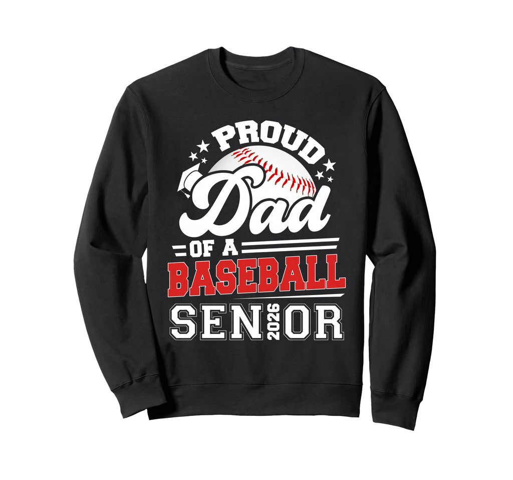 Proud Dad Baseball Senior Class Sweatshirt - Trendy Graphic for Adults - T-Shirt, Sweatshirt, Hoodie