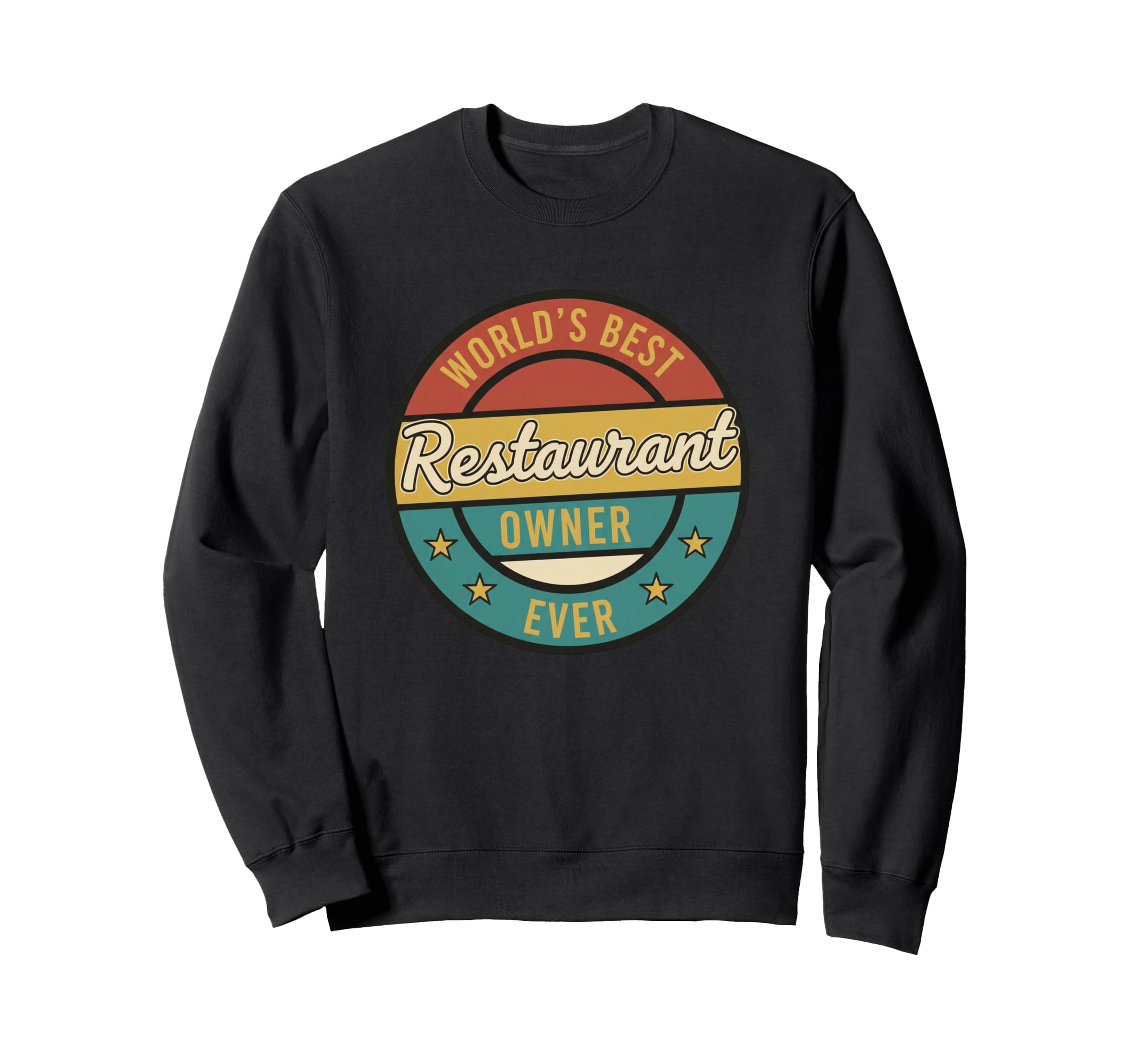 Worlds Best Restaurant Owner Ever Sweatshirt - Fun Novelty Design Unisex - T-Shirt, Sweatshirt, Hoodie