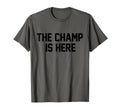 Champ Is Here Fantasy Sports Champion T-Shirt - Unique Graphic for Adults - T-Shirt, Sweatshirt, Hoodie