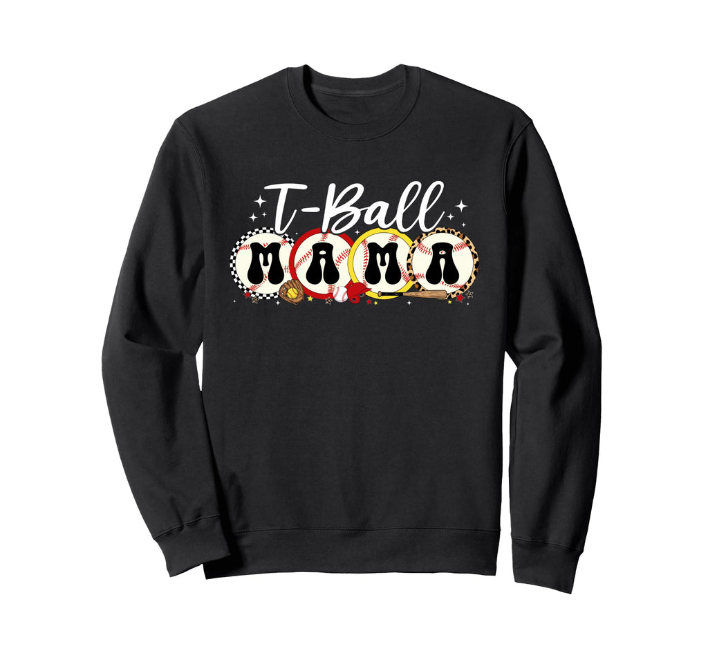 T Ball Mom Softball Ball Mama Sweatshirt - Graphic Print Men Women - T-Shirt, Sweatshirt, Hoodie