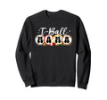 T Ball Mom Softball Ball Mama Sweatshirt - Graphic Print Men Women - T-Shirt, Sweatshirt, Hoodie