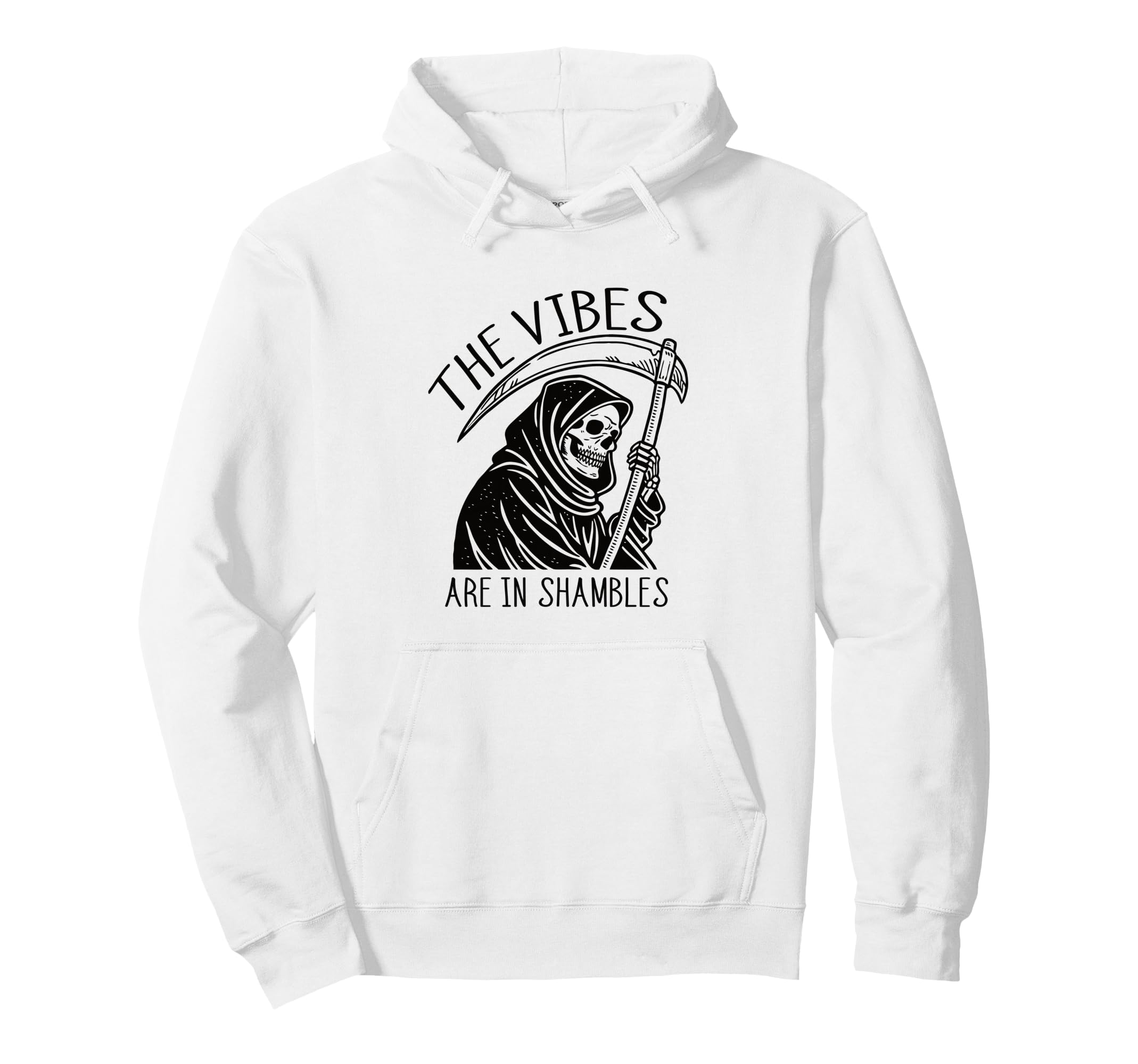 Vibes Are Shambles Grim Reaper Hoodie - Casual Everyday Wear Men Women - T-Shirt, Sweatshirt, Hoodie