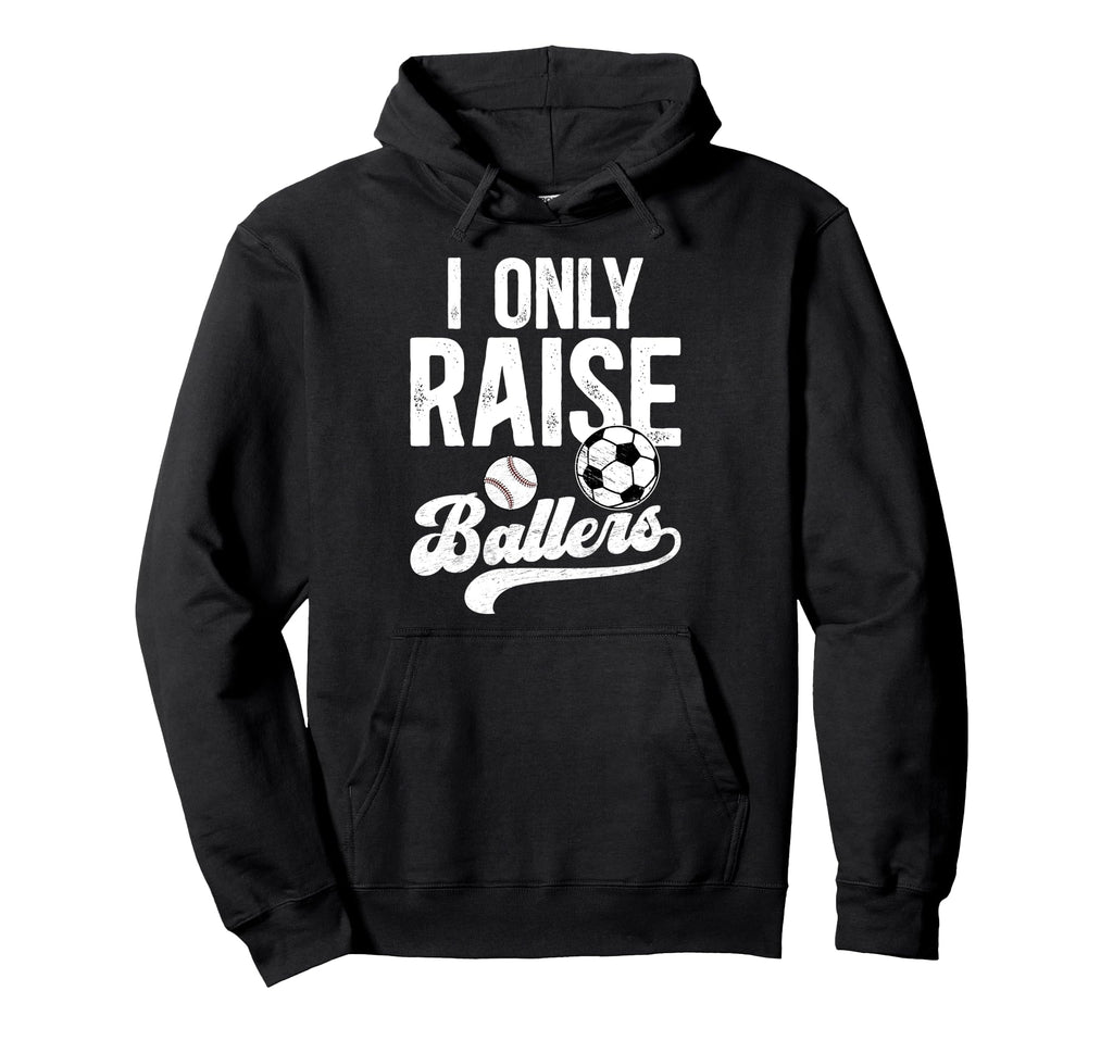I Only Raise Ballers Soccer Baseball Dad Hoodie - Minimalist Print Unisex - T-Shirt, Sweatshirt, Hoodie