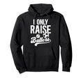 I Only Raise Ballers Soccer Baseball Dad Hoodie - Minimalist Print Unisex - T-Shirt, Sweatshirt, Hoodie