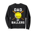 Funny Baseball Softball Dad Ballers Sweatshirt - Aesthetic Graphic Unisex - T-Shirt, Sweatshirt, Hoodie