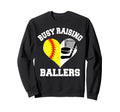 Busy Raising Ballers Softball Sweatshirt - Aesthetic Graphic Men Women - T-Shirt, Sweatshirt, Hoodie