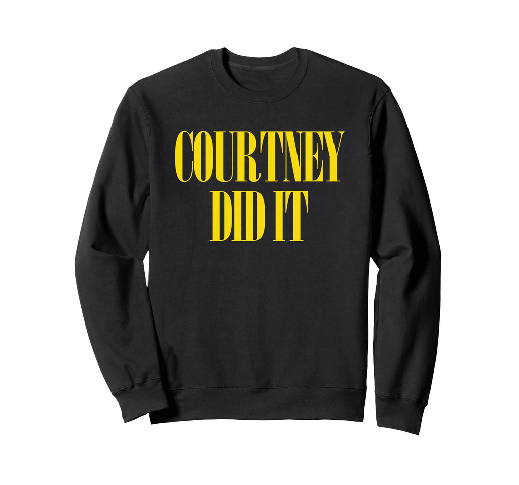 Courtney Did It Fun Punk Rock 90S Sweatshirt - Streetwear Style Unisex - T-Shirt, Sweatshirt, Hoodie