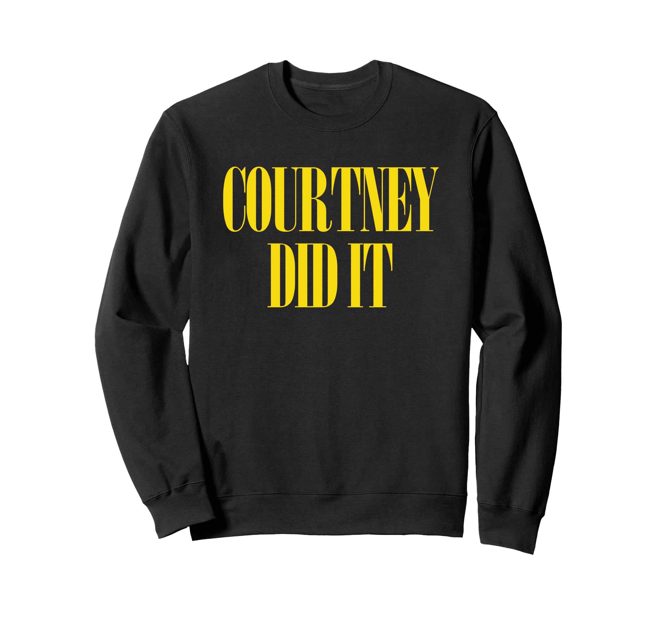 Courtney Did It Fun Punk Rock 90S Sweatshirt - Streetwear Style Unisex - T-Shirt, Sweatshirt, Hoodie