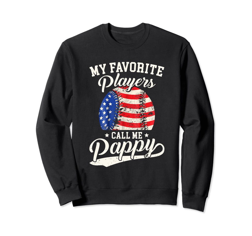 Baseball Pappy My Favorite Sweatshirt - Fun Novelty Design Men Women - T-Shirt, Sweatshirt, Hoodie