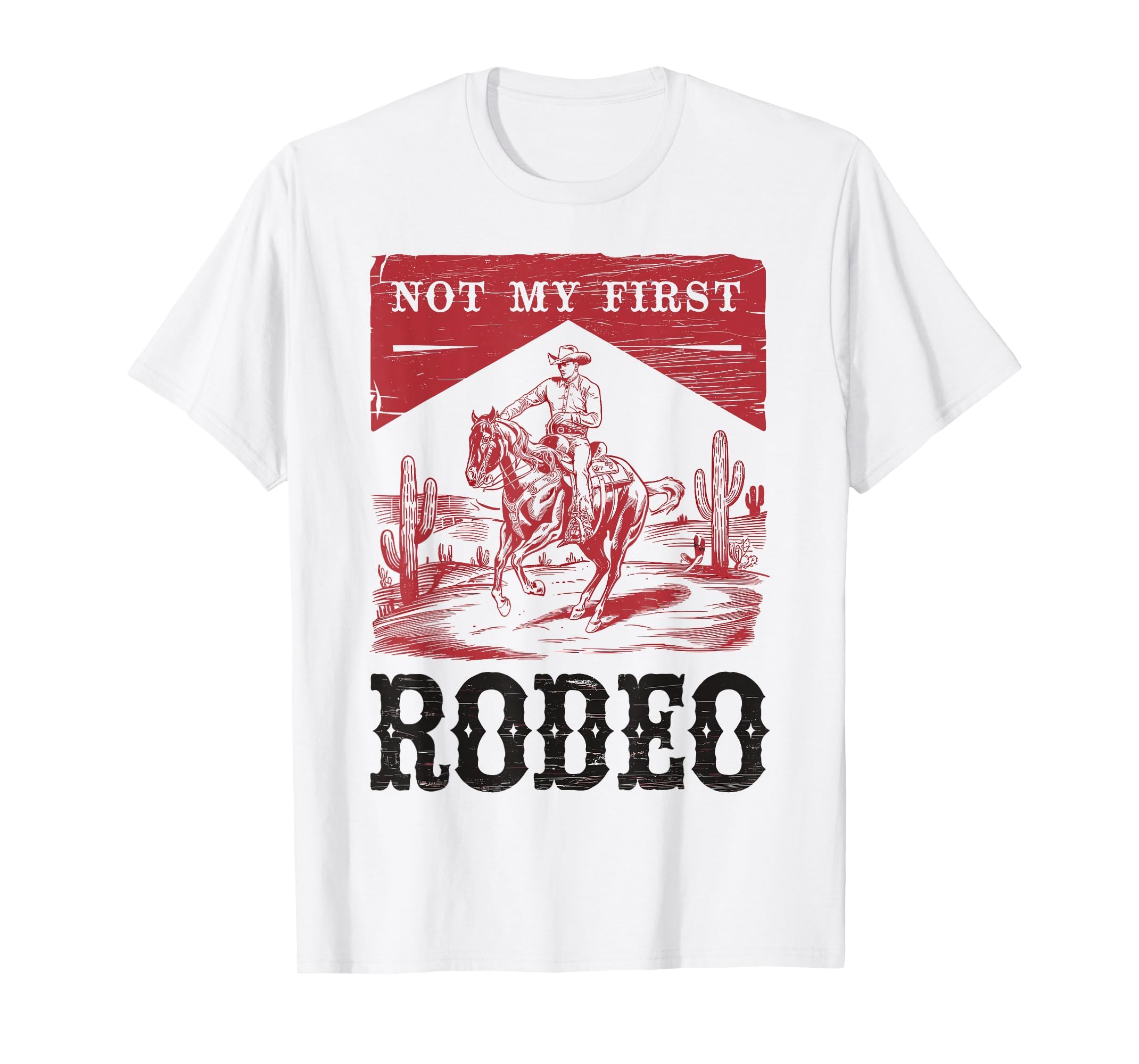 Not My First Rodeo Bronc Riding T-Shirt - Casual Everyday Wear for Adults - T-Shirt, Sweatshirt, Hoodie