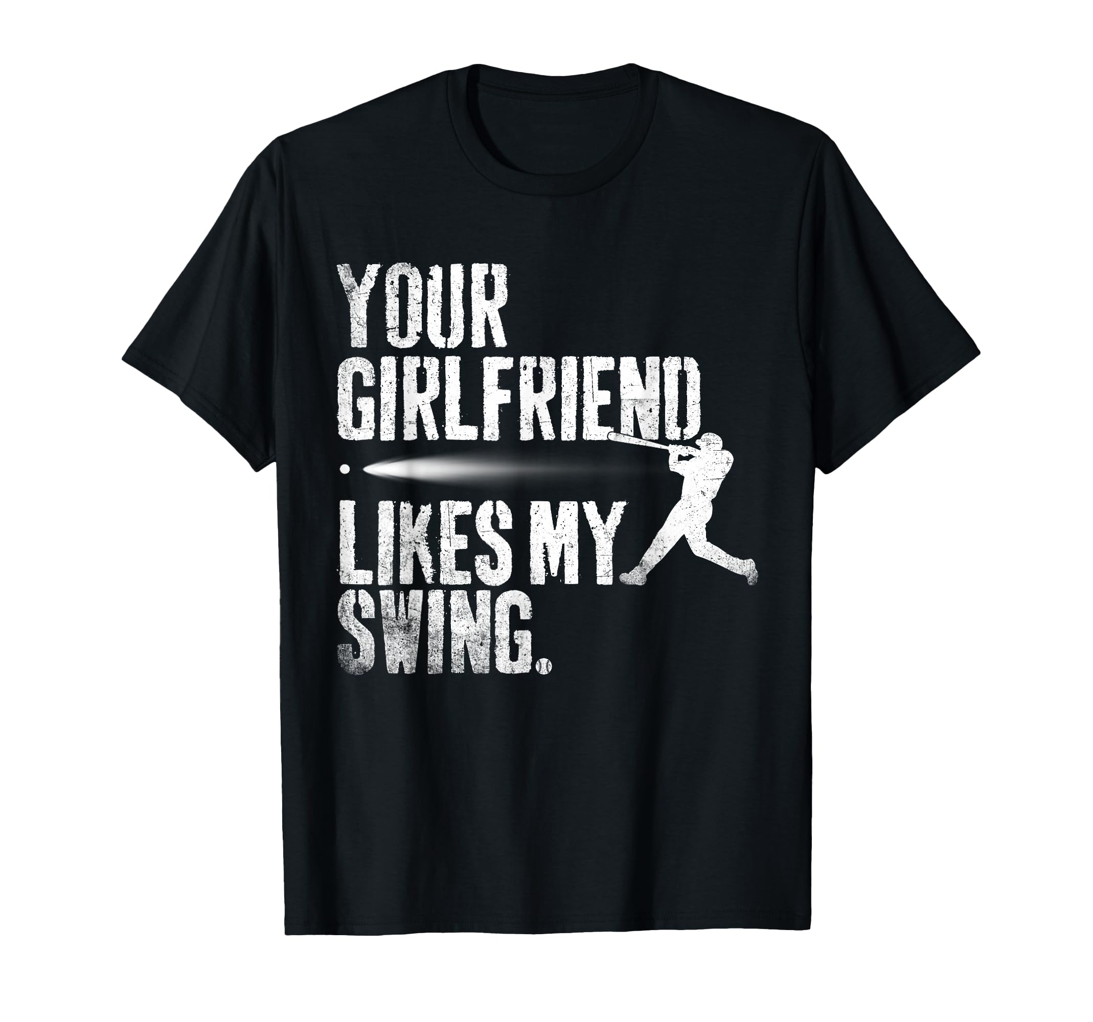 Funny Baseball Your Girlfriend Likes My T-Shirt - Minimalist Print Unisex - T-Shirt, Sweatshirt, Hoodie