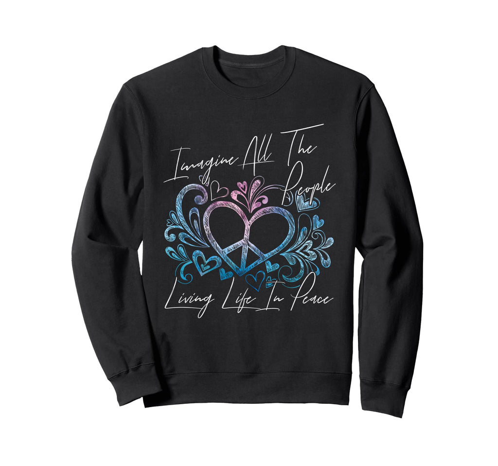 Imagine Hippie People Living Life Peace Sweatshirt - Graphic Print Unisex - T-Shirt, Sweatshirt, Hoodie