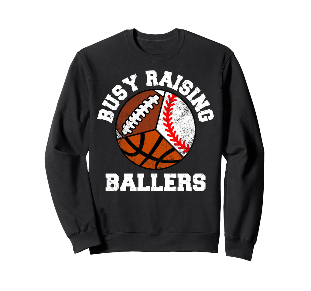 Busy Raising Ballers Funny Baseball Sweatshirt - Streetwear Style Unisex - T-Shirt, Sweatshirt, Hoodie