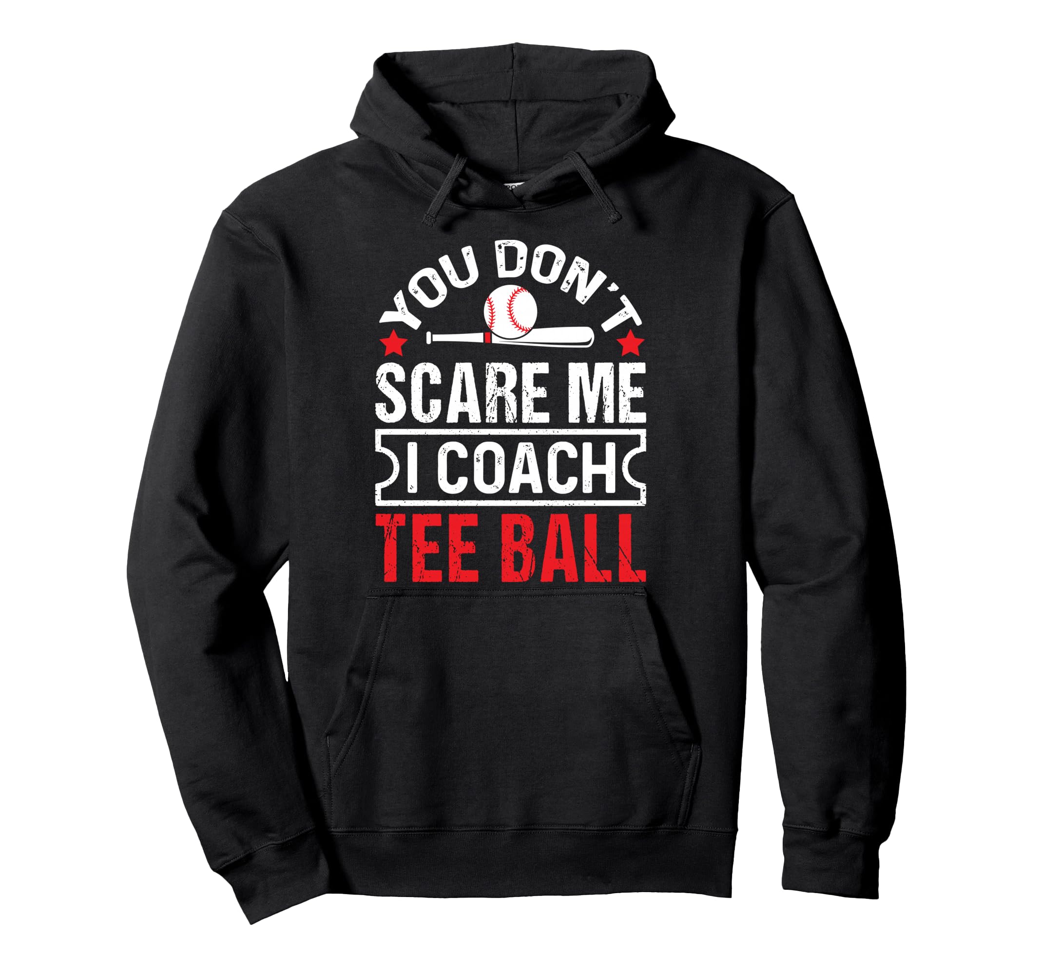 You Dont Scare Me I Coach Ball Funny Hoodie - Aesthetic Graphic for Adults - T-Shirt, Sweatshirt, Hoodie
