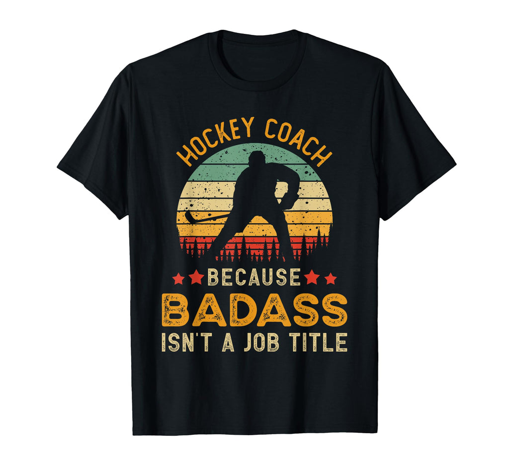 Funny Hockey Coach Gift Badass Hockey T-Shirt - Streetwear Style Men Women - T-Shirt, Sweatshirt, Hoodie