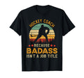 Funny Hockey Coach Gift Badass Hockey T-Shirt - Streetwear Style Men Women - T-Shirt, Sweatshirt, Hoodie