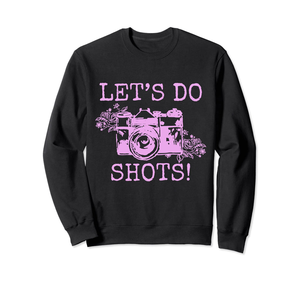 Photographer Lets Do Shots Camera Sweatshirt - Aesthetic Graphic Unisex - T-Shirt, Sweatshirt, Hoodie