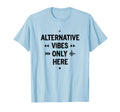 Alternative Vibes Only Here 90S Band T-Shirt - Unique Graphic Unisex - T-Shirt, Sweatshirt, Hoodie